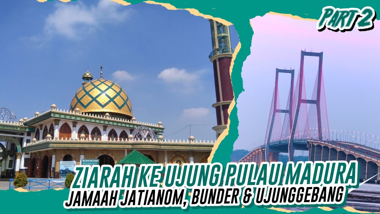 ZIARAH MENUJU UJUNG PULAU MADURA BERSAMA JAMAAH DESA JATIANOM, BUNDER & UJUNGGEBANG | PART TERAKHIR