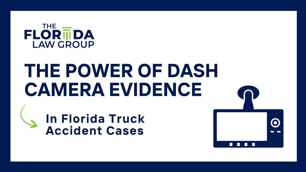 The Power of Dash Camera Evidence in Florida Truck Accident Cases