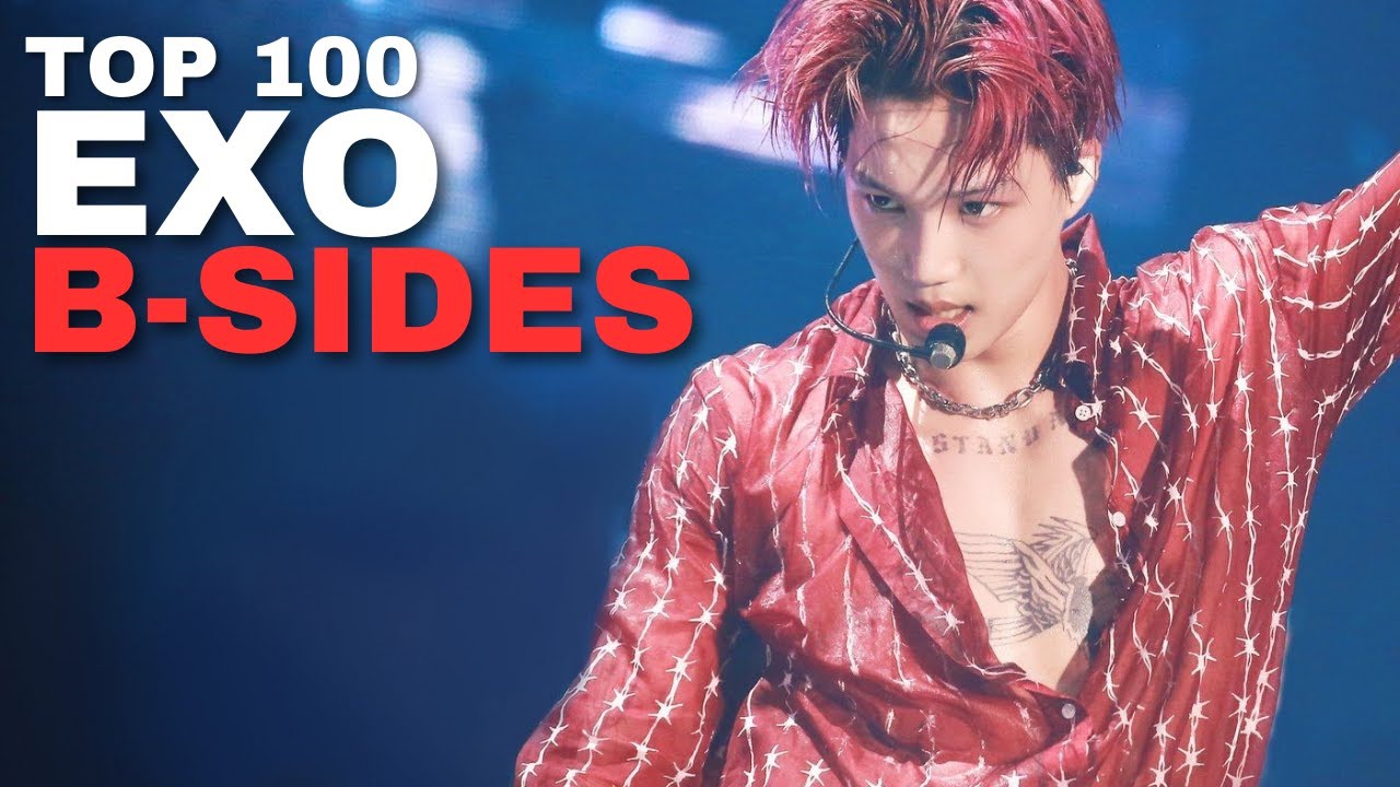 EXO B-Sides You Should Listen To: My Top 100 EXO B-Sides