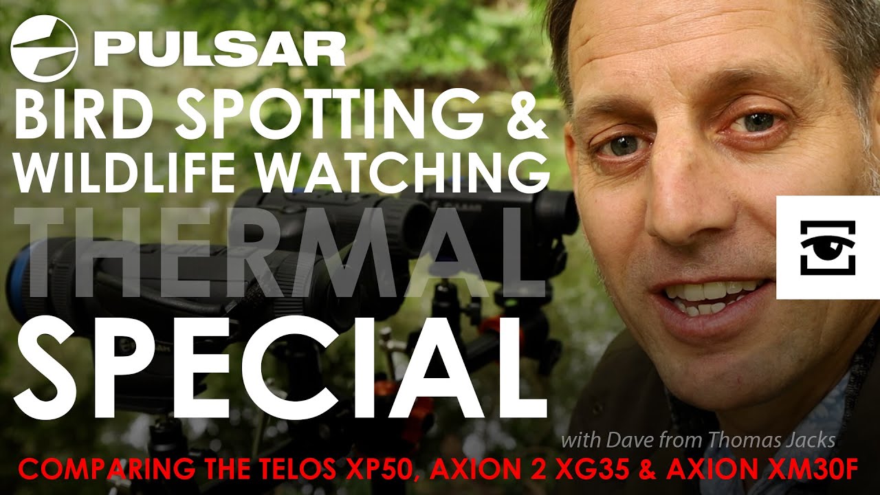 Pulsar bird watching & wildlife watching special: Compare the Telos XP50, Axion 2 XG35 & Axion XM30F