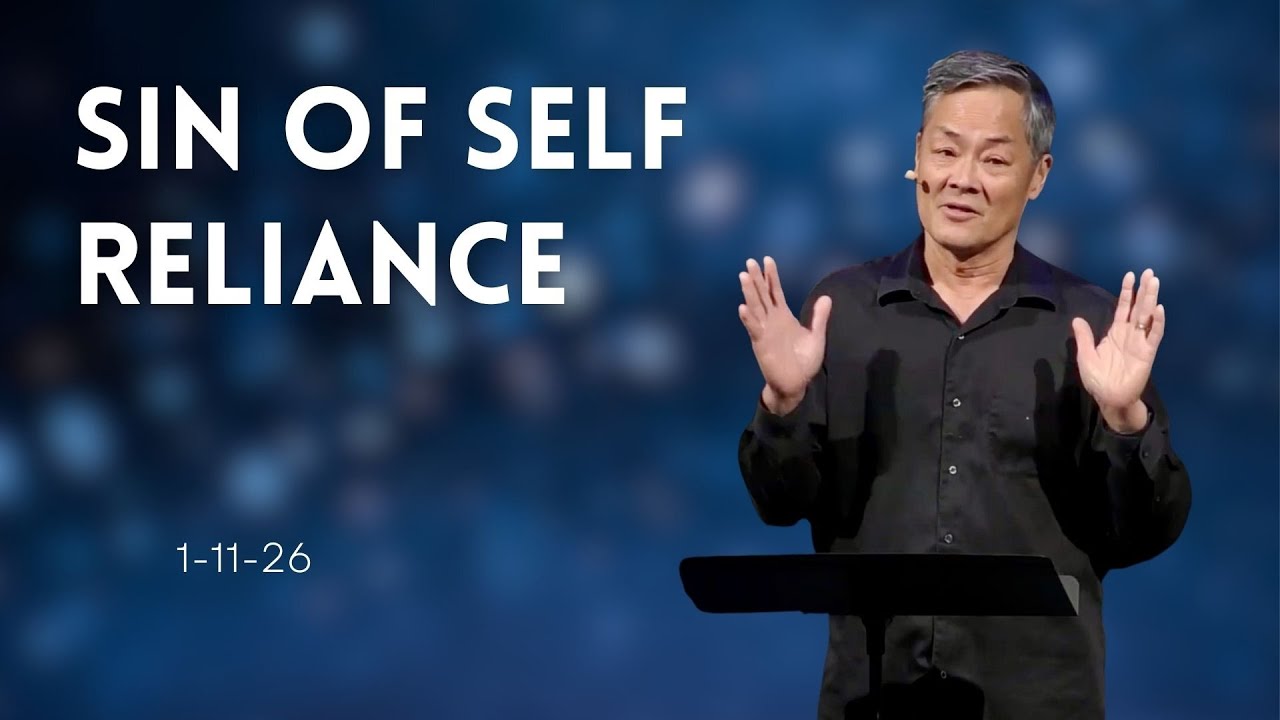 Church Service: “The Sin of Self Reliance” 1/11/2026