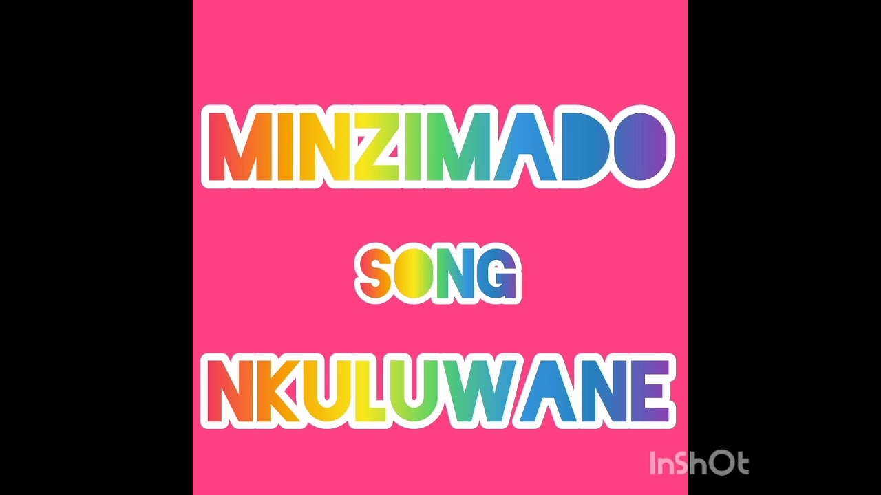 MINZIMADO SONG NKULUWANE PUNGUJAGA