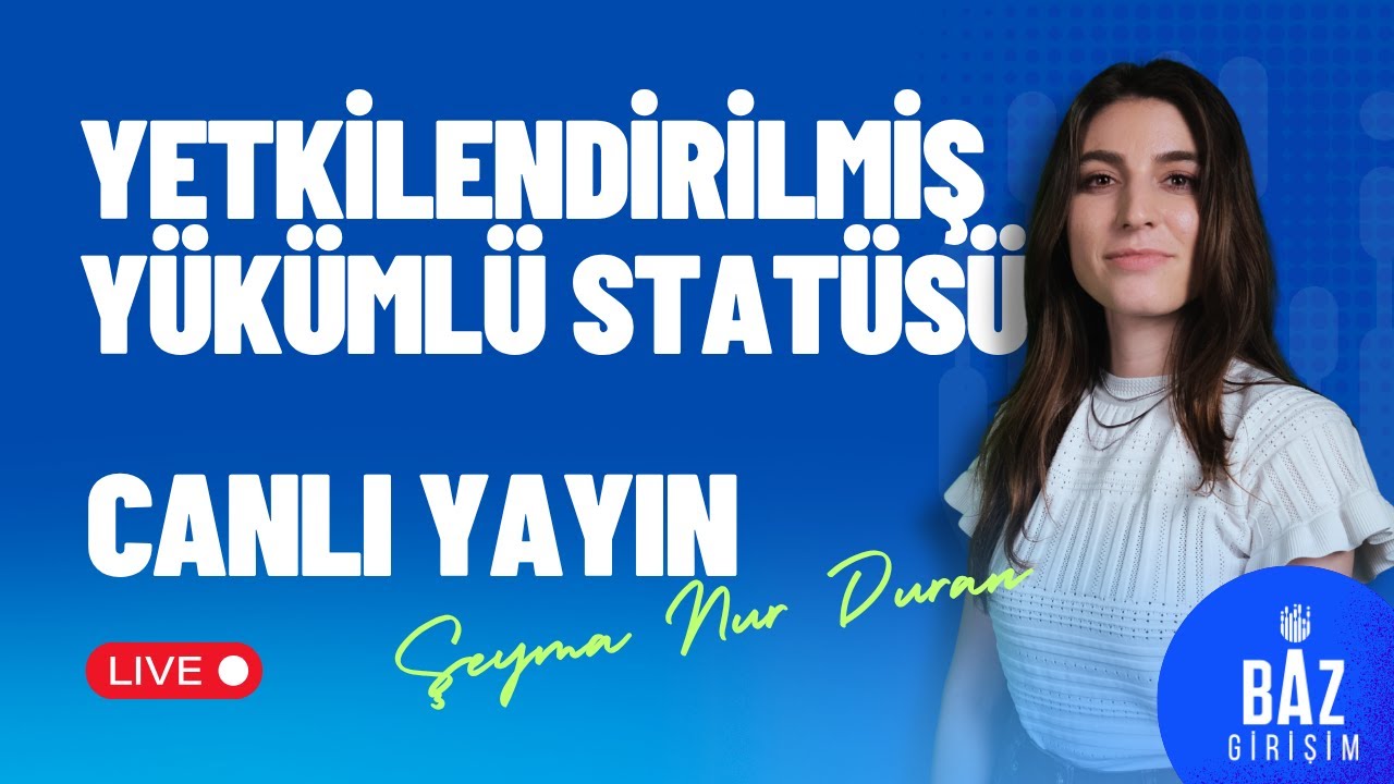 Yetkilendirilmiş Y&uuml;k&uuml;ml&uuml; Stat&uuml;s&uuml; (YYS) Nedir? Şirketlere Ne Fayda Sağlar?