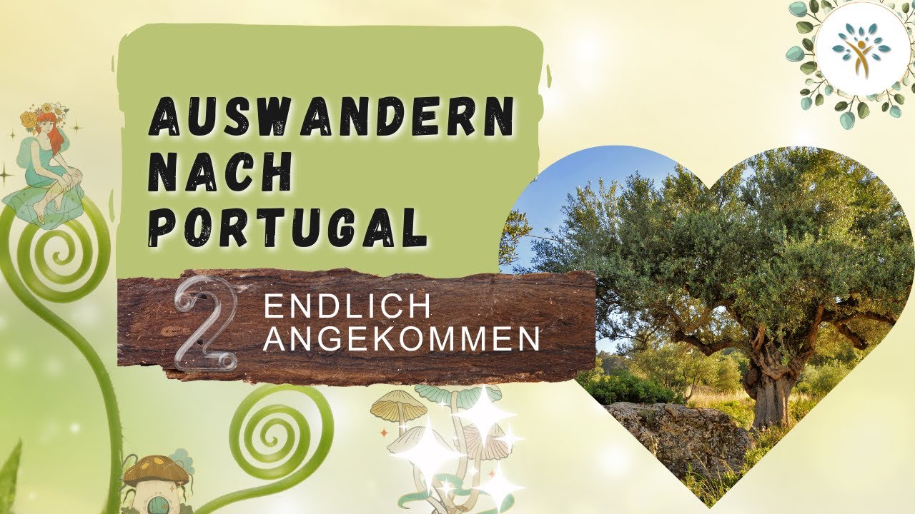 Auswandern nach Portugal - Endlich angekommen - Teil 2