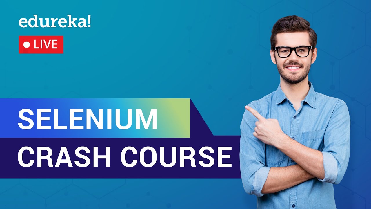 Selenium Crash Course | Selenium Tutorial | Selenium Training | Edureka | Selenium Live - 1