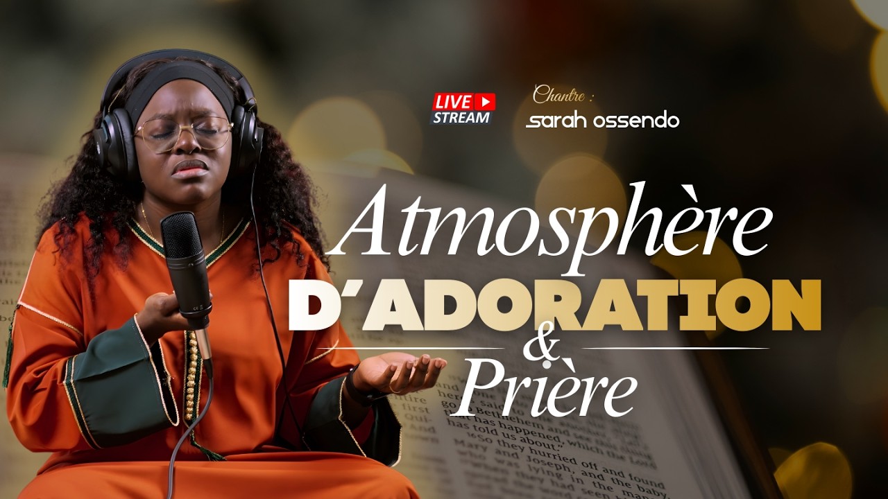 🎙️Dans sa présence✝️ | Atmosphère de Prière & d'Adoration❤️‍🔥| Sarah OSSENDO