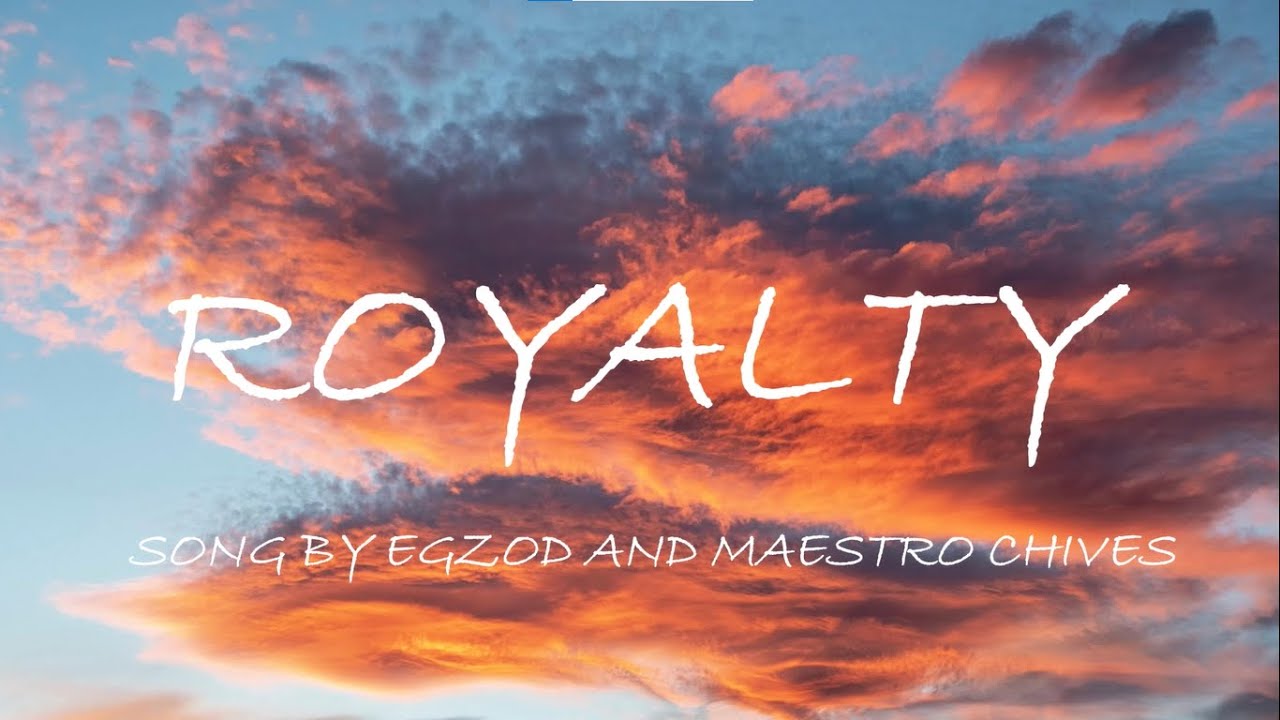 Royalty – Egzod, Maestro Chives & Neoni (lyrics)