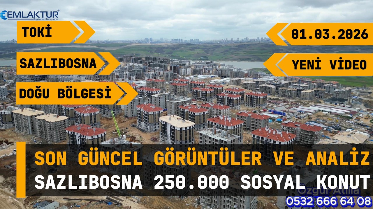 Toki Arnavutköy Sazlıbosna 250 000 Sosyal Konut 8.Bölge ve Et.Detaylı Analizi ve Güncel Görüntüler