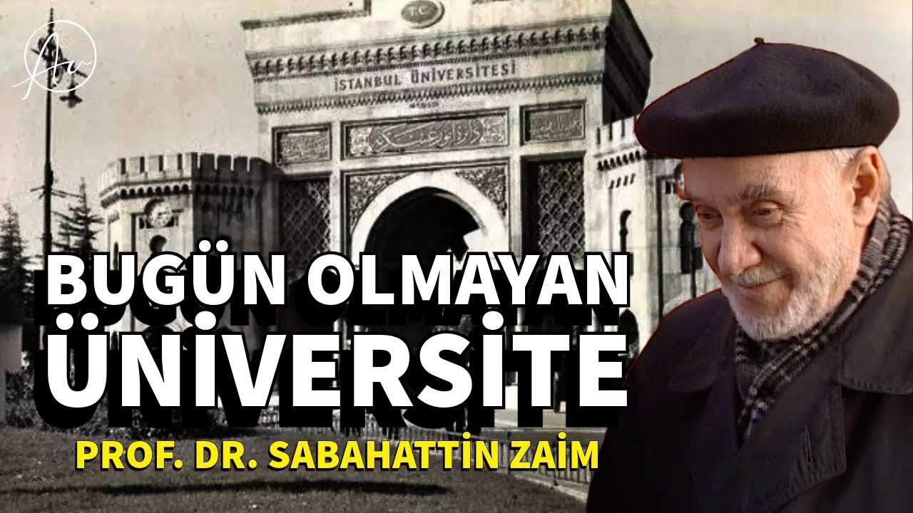 BUGÜN OLMAYAN ÜNİVERSİTE | Prof. Dr. Sabahattin Zaim (17. BÖLÜM)