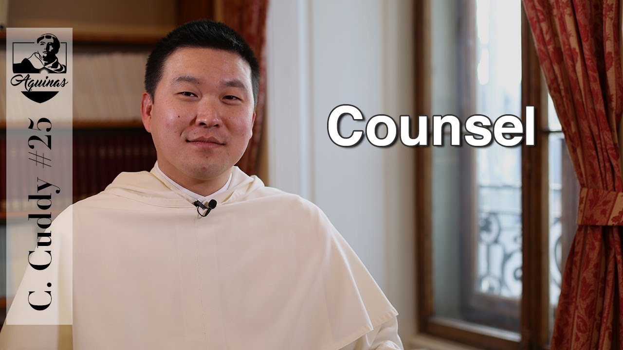 C. Cuddy #25: What Is Counsel for Aquinas? [S. Th. I-II, 14]
