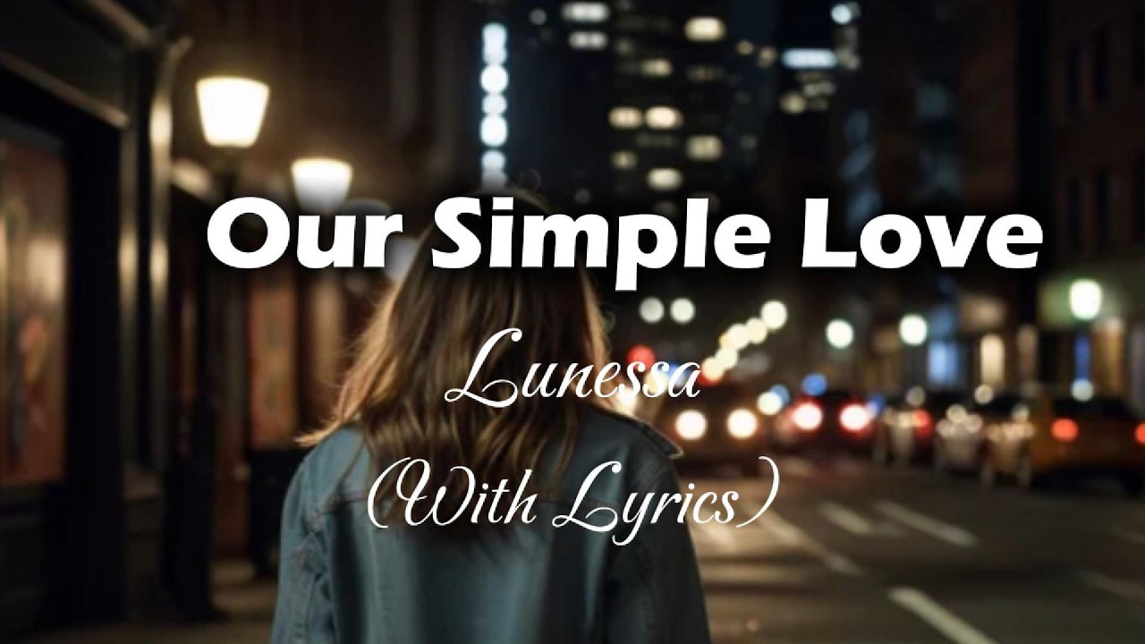 Our Simple Love - Lunessa (Lyrics) || New English Relaxing Music