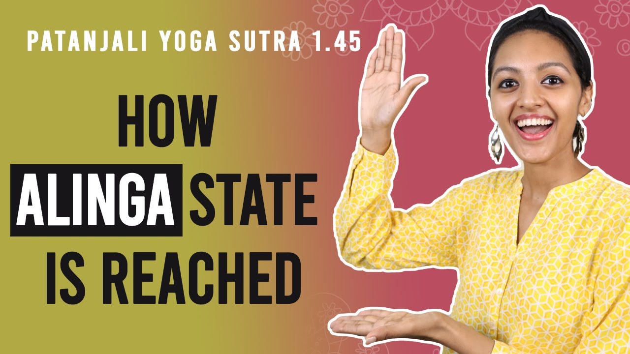 Patanjali Yoga Sutra 1.45 - How The Alinga State Is Reached | Yoga Teacher Training | Anvita Dixit