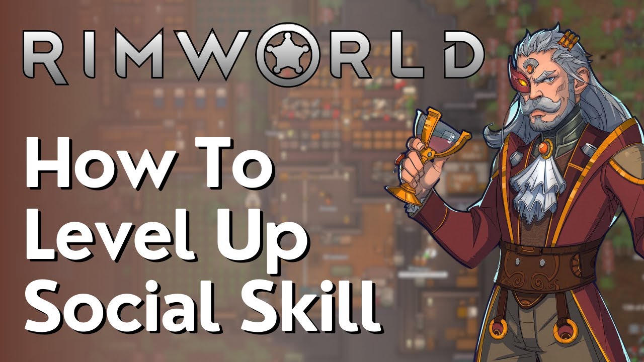 How To Level Up Social Skill In Rimworld