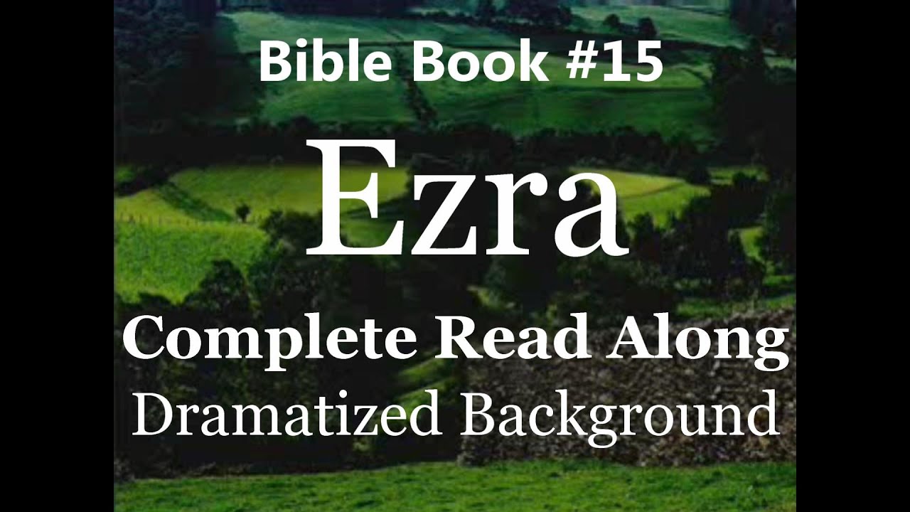 Bible Book 15. Ezra Complete - King James 1611 KJV Read Along - Diverse Readers Dramatized Theme