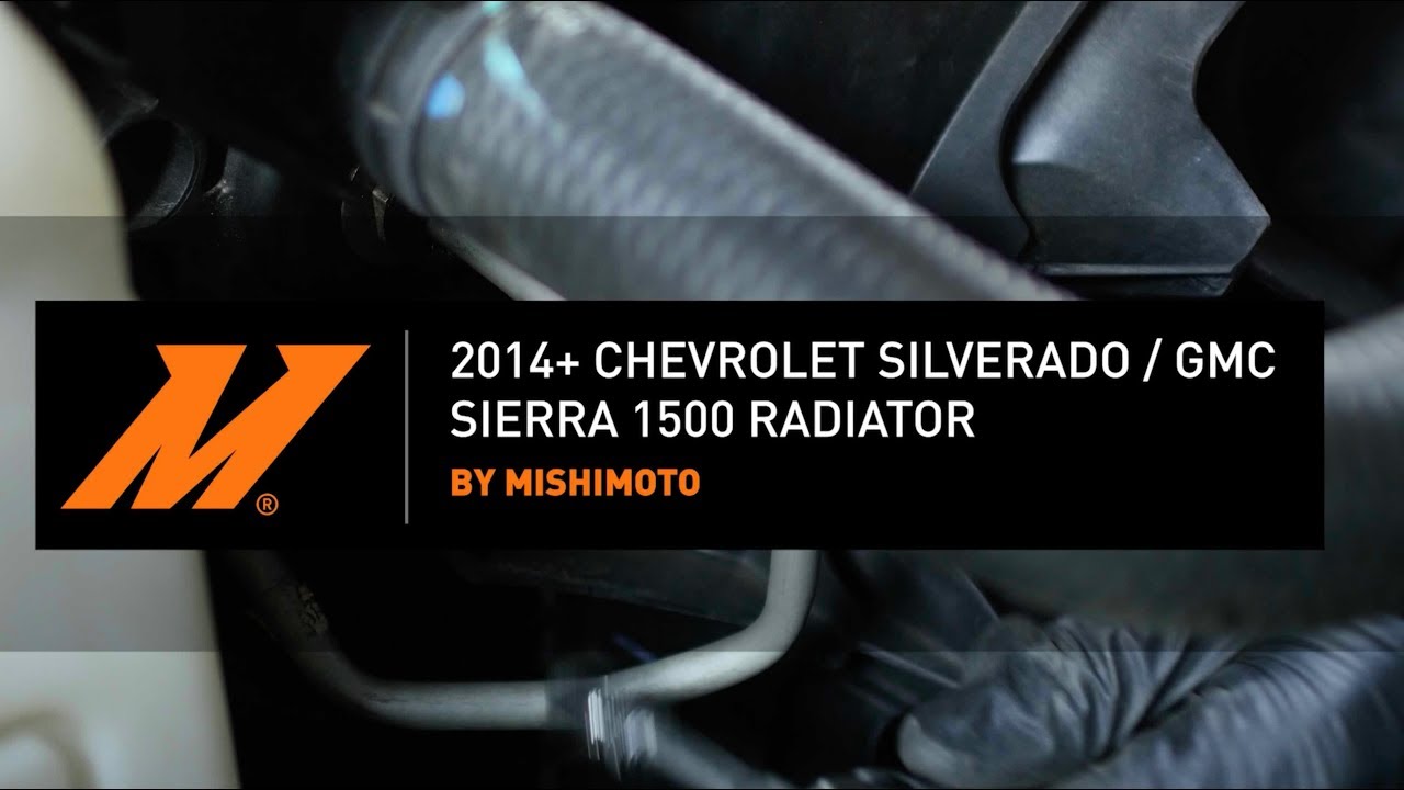 2014-2018 Chevrolet Silverado 1500 / GMC Sierra 1500 Radiator Installation Guide by Mishimoto