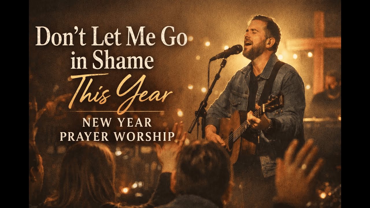 A New Year Prayer: Don’t Let Me Go in Shame