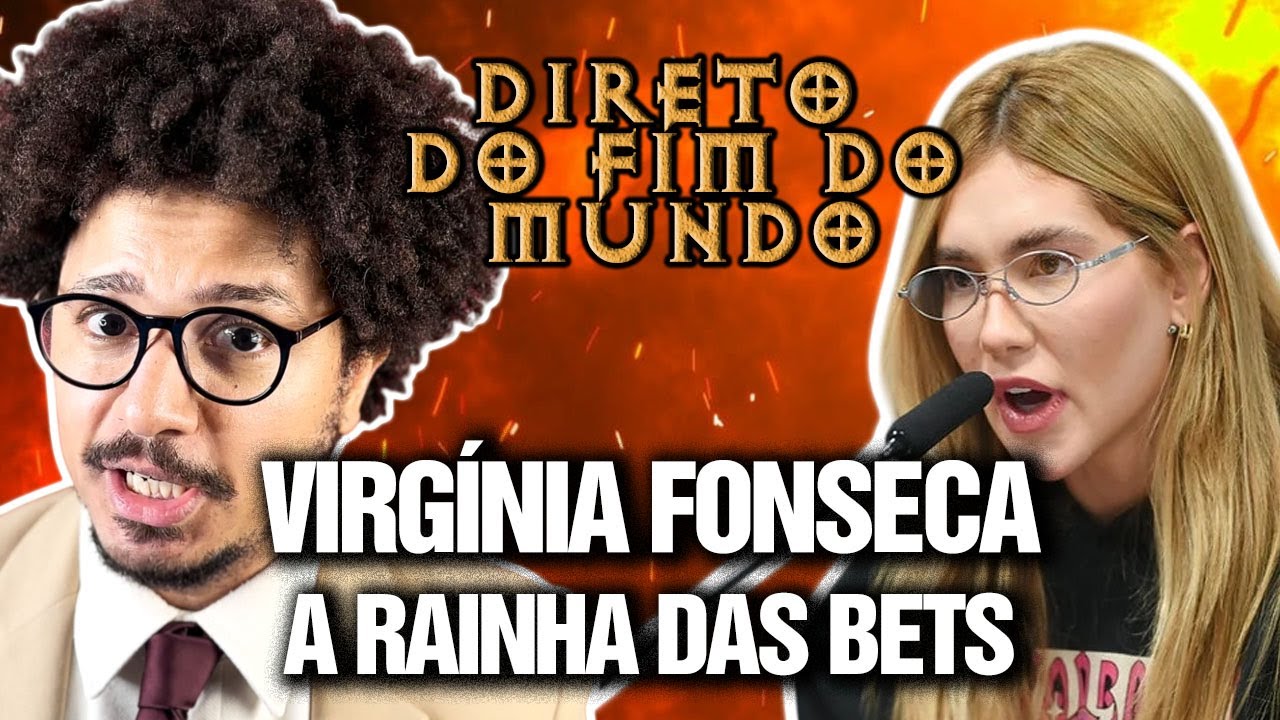 VIRGÍNIA FONSECA: A RAINHA DAS BETS - DIRETO DO FIM DO MUNDO EP 19