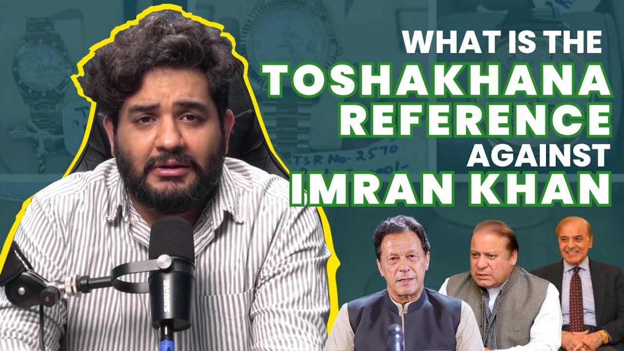 What is the Toshakhana Reference against Imran Khan | Shehzad Ghais | The Pakistan Experience Clip