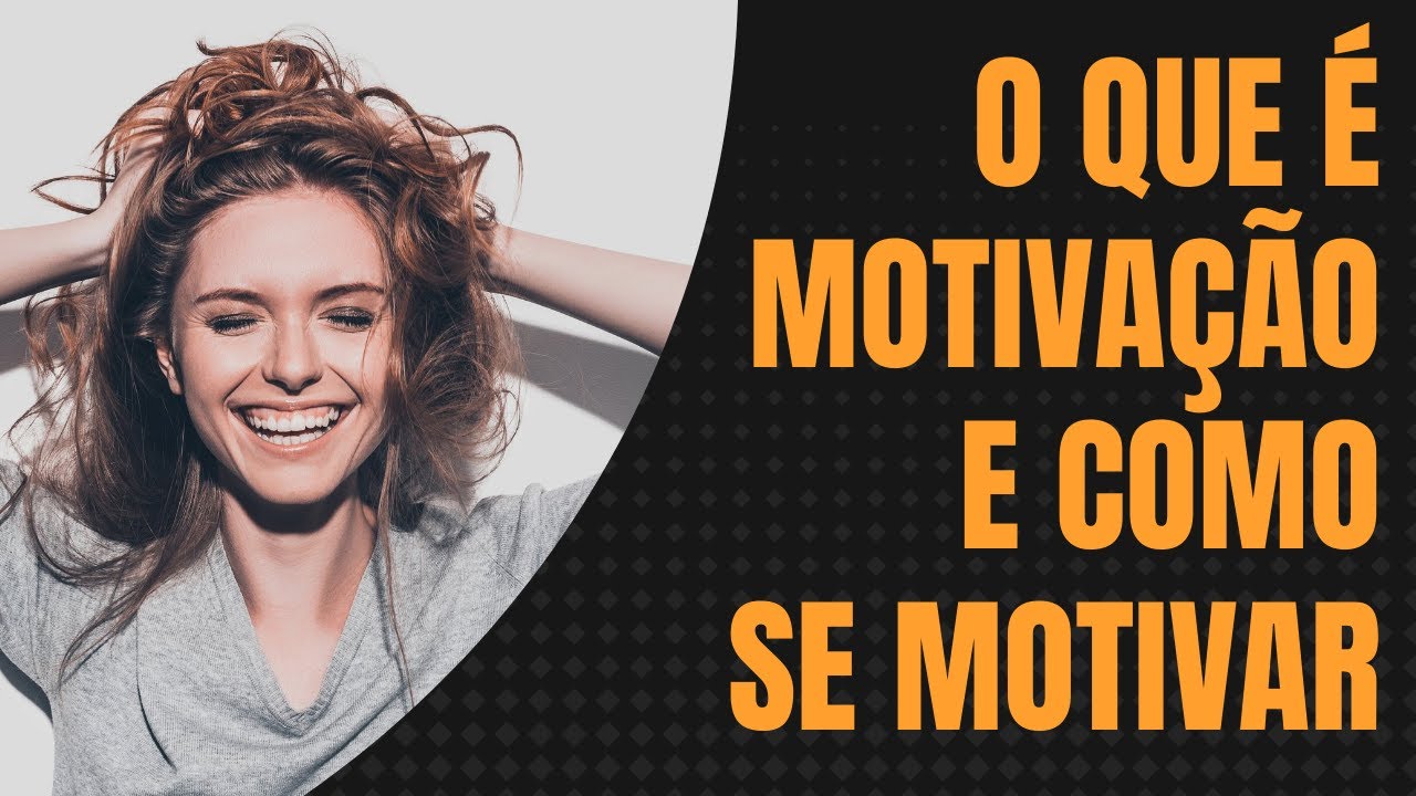 O que é motivação e como se MOTIVAR