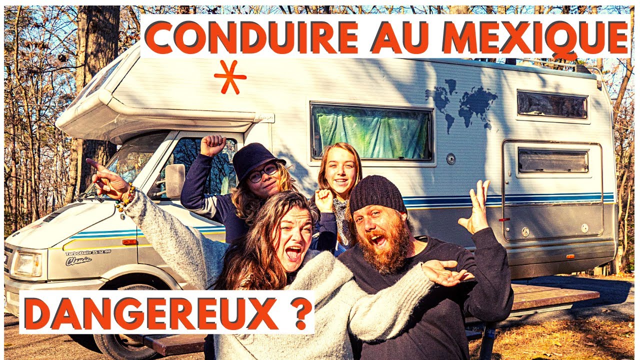 CONDUIRE AU MEXIQUE : Dangereux ? Voyage en Camping-car d'une famille nomade aux Amériques !