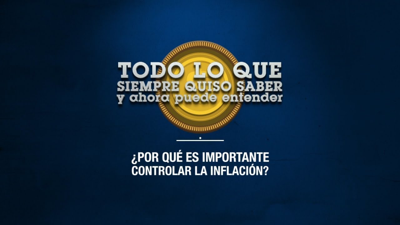 ¿Por qué es importante controlar la Inflación?