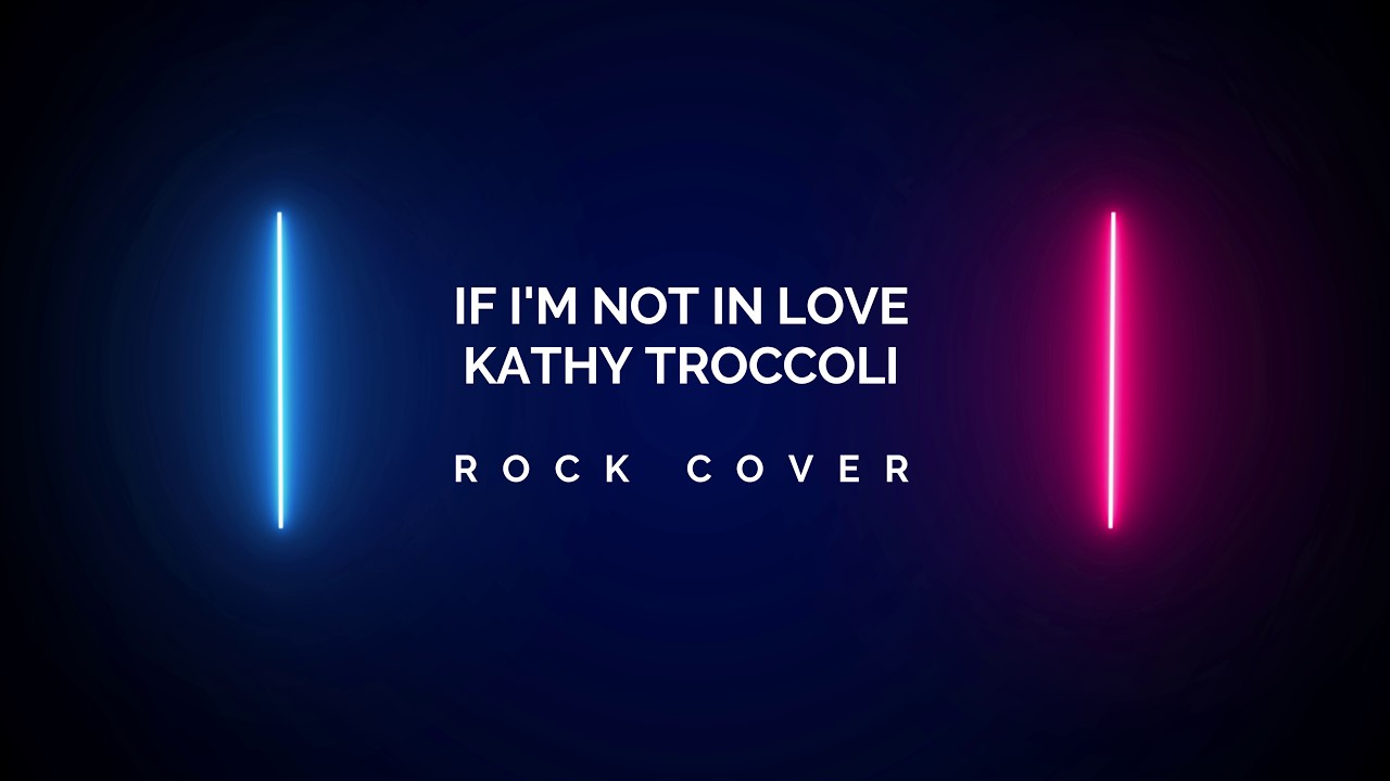 If I'm Not In Love - Kathy Troccoli [Rock Cover]