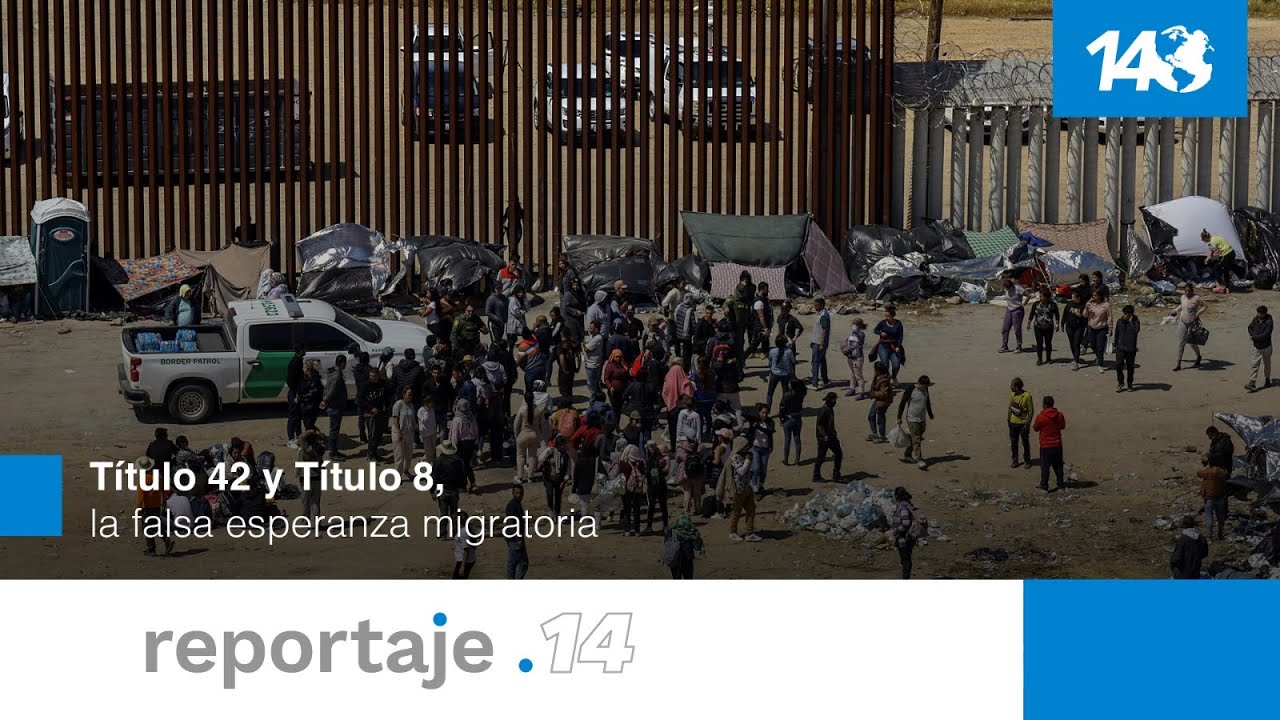 Reportaje 14 | T&iacute;tulo 42 y T&iacute;tulo 8, la falsa esperanza migratoria