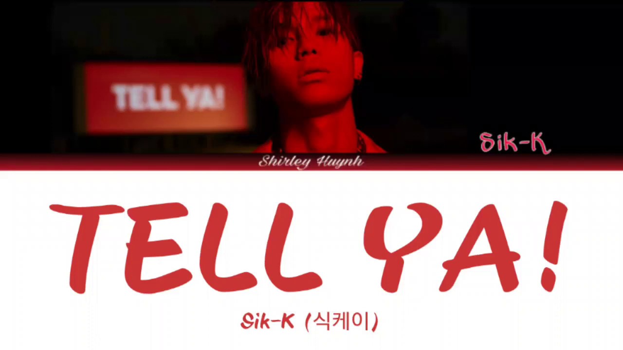 Sik-K (식케이) - TELL YA! (Color Coded Lyrics | 가사)