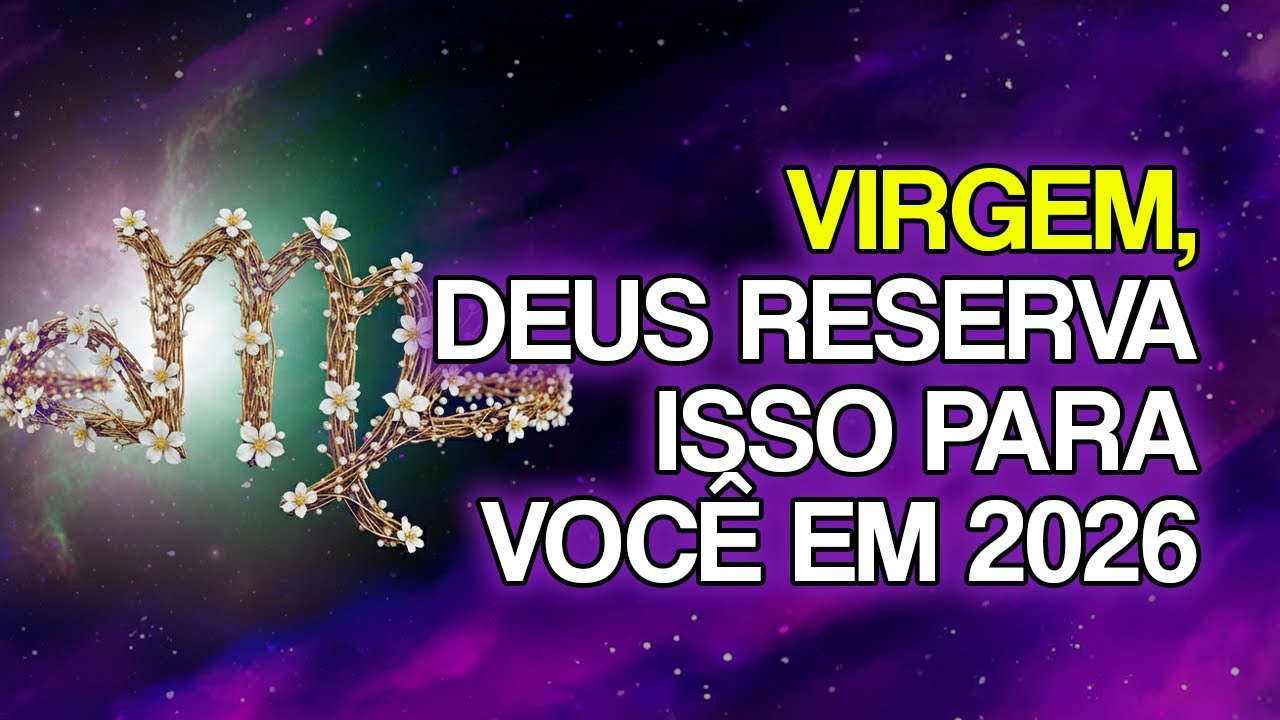 Deus Está Reservando Estas 10 Coisas Para VIRGEM Em 2026