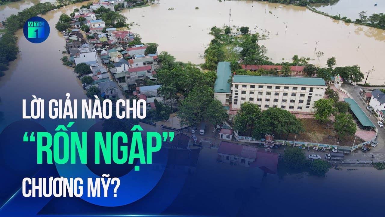 Lời giải n&agrave;o cho &ldquo;rốn ngập&rdquo; Chương Mỹ?  | VTC1