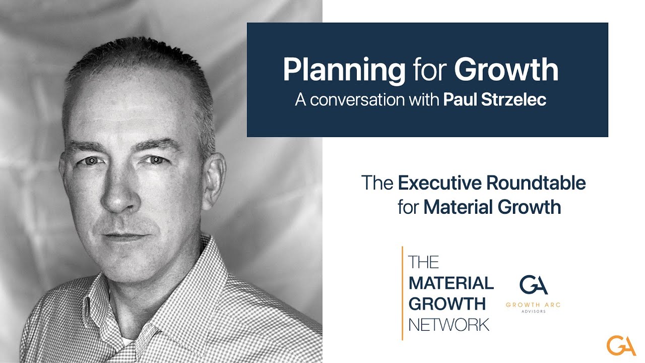 Executive Roundtable - Planning for Growth - Paul Strzelec