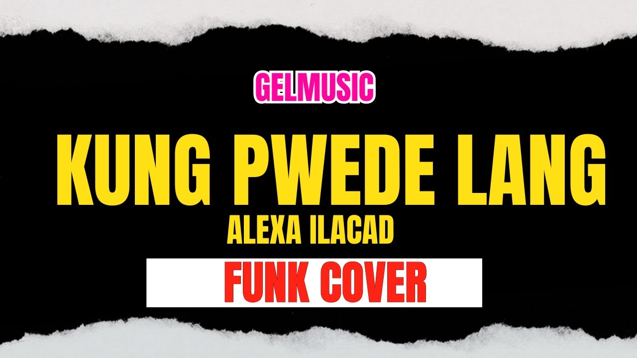 Kung Pwede Lang - Alexa Ilacad (FUNK COVER) GelMusic