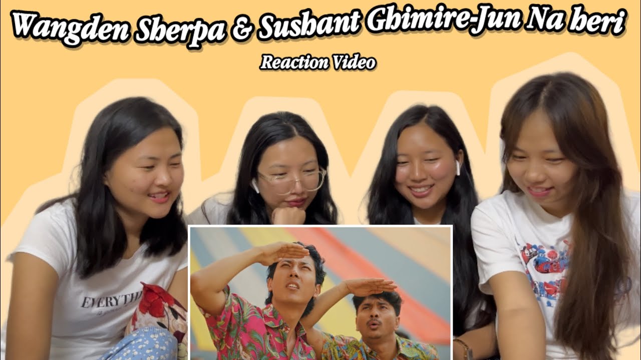 Wangden Sherpa & Sushant Ghimire- Jun Na Heri ||Reaction Video||