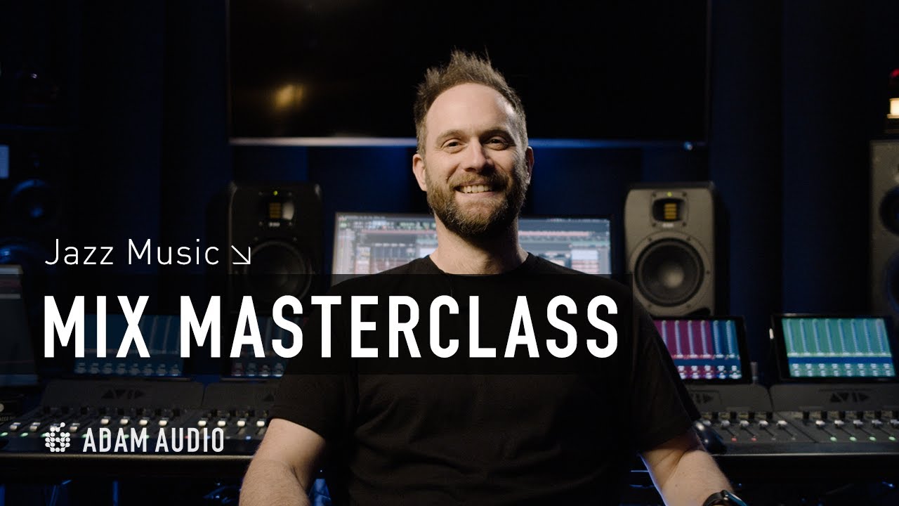 Mixing Jazz Music MASTERCLASS | ADAM Audio & Rob Burrell