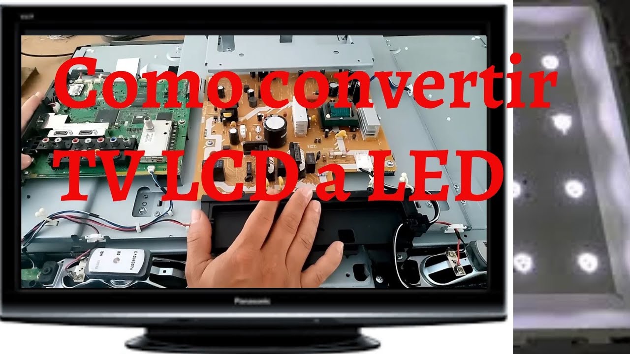 Como convertir un tv lcd a led