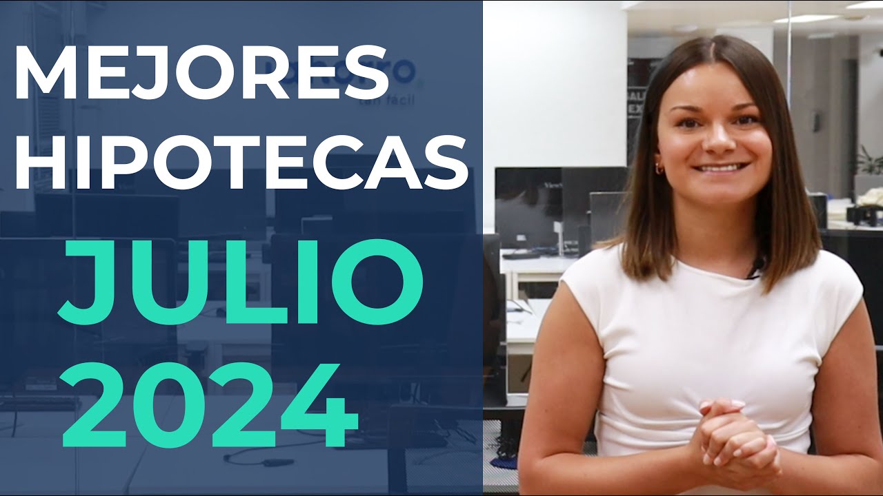 🚨 MEJORES HIPOTECAS 🏠 JULIO DE 2024❗