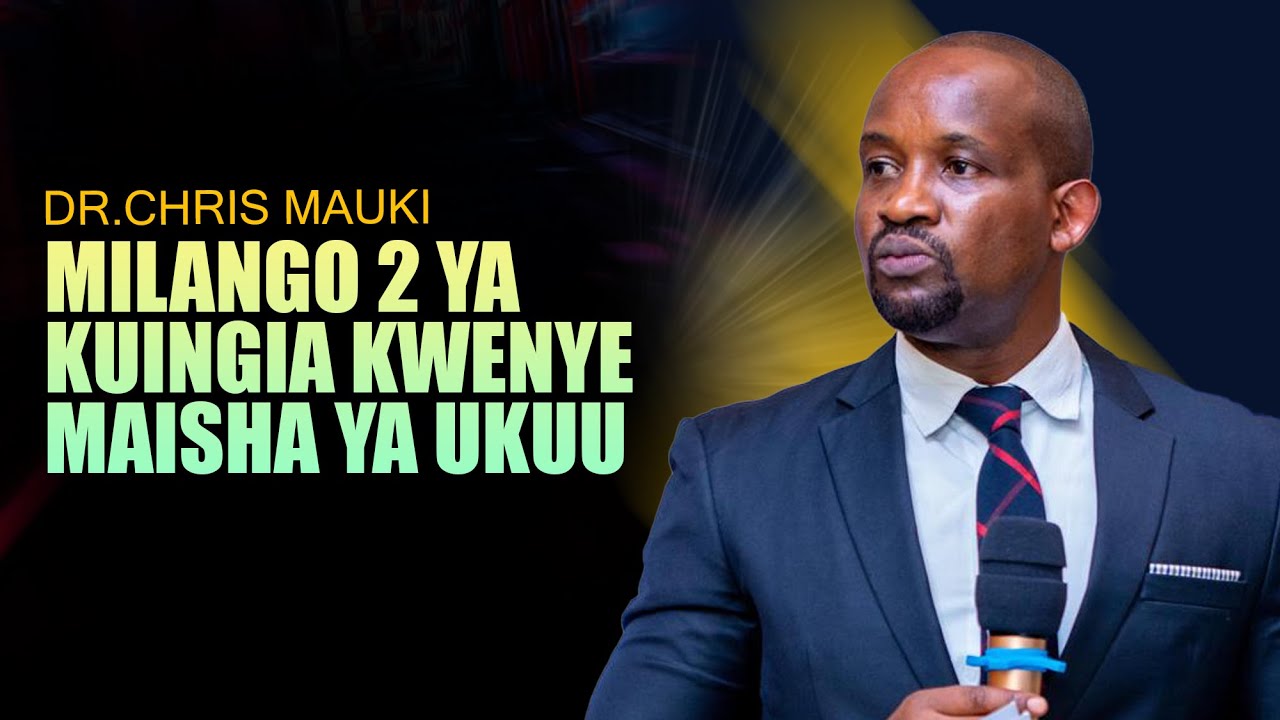 Dr.Chris Mauki - Milango 2 Ya Kuingia Kwenye Maisha Ya Ukuu