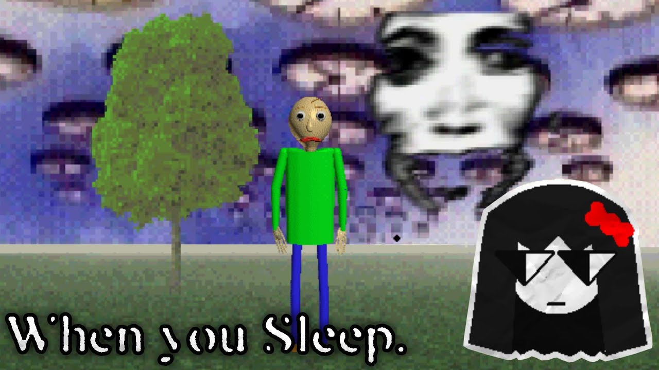 when you sleep. | Baldi's Basics MOD