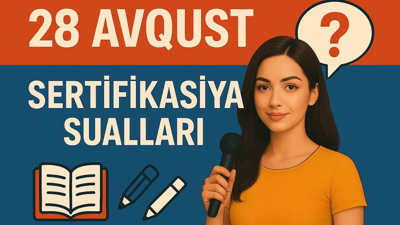 28 Avqust sertifikasiya müsahibə sualları 
