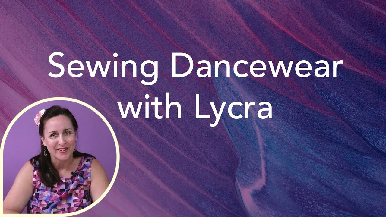 Sewing Dancewear With Lycra - Getting Started