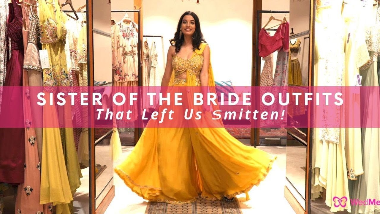 Sister Of The Bride Lookbook | Indian Wedding | WedMeGood