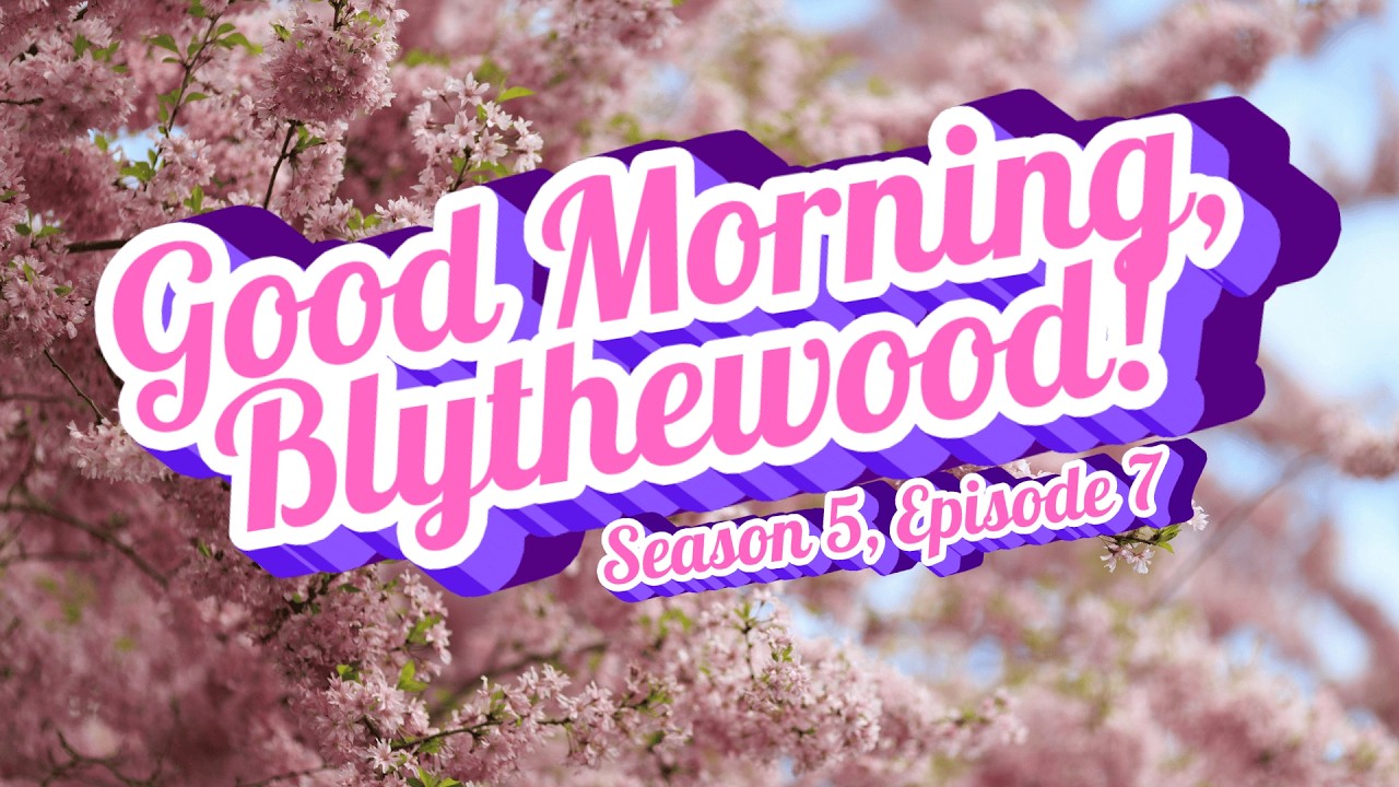 Good Morning, Blythewood! S05 E07