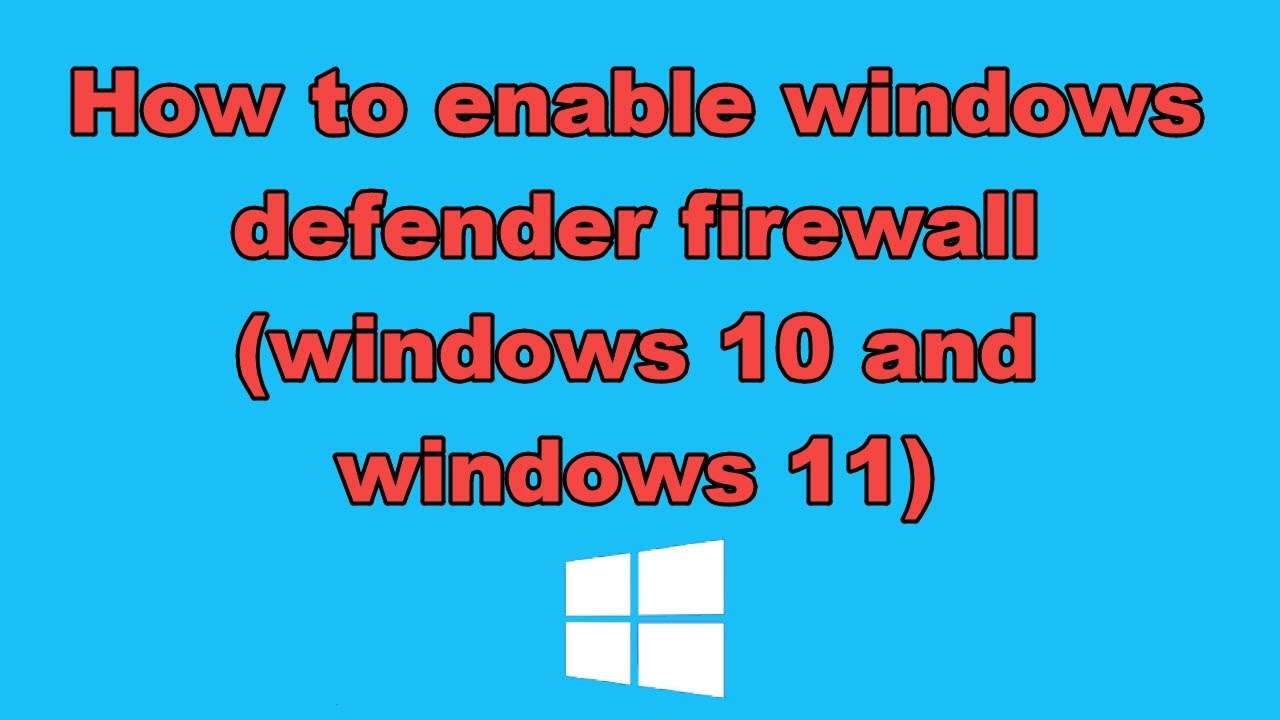 How to enable windows defender firewall (windows 10 and windows 11)