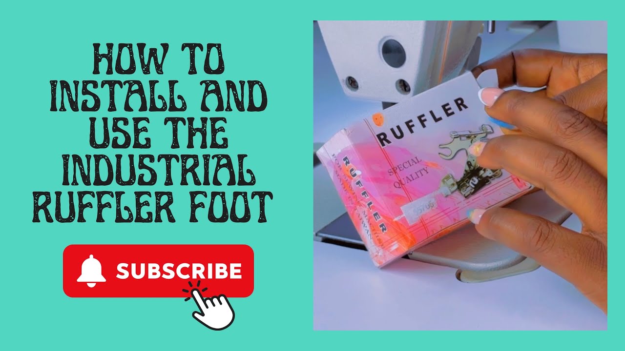 How to Install and Use the Industrial Ruffler Foot