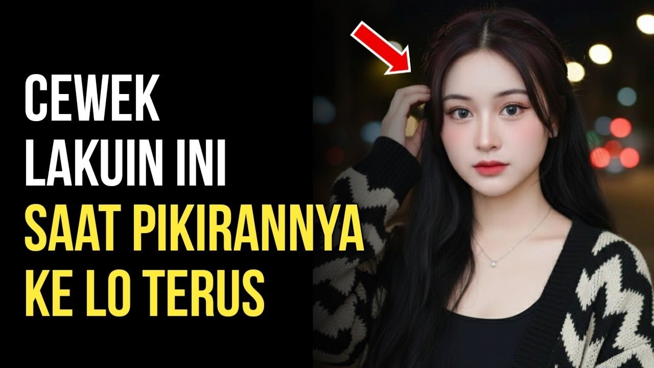9 Tanda Tersembunyi Cewek Diam-Diam mikirin Lo Terus (Psikologi wanita yang Jarang Disadari Cowok)