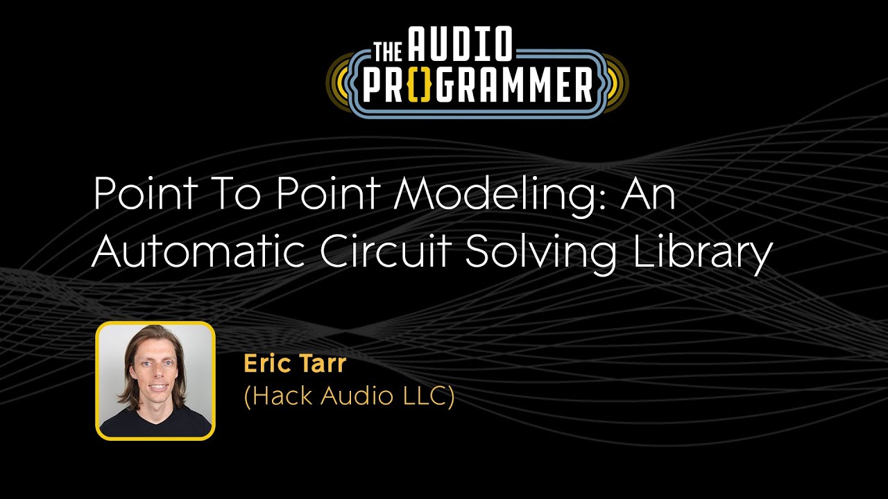 Point To Point Modeling: An Automatic Circuit Solving Library | Eric Tarr (Hack Audio LLC)