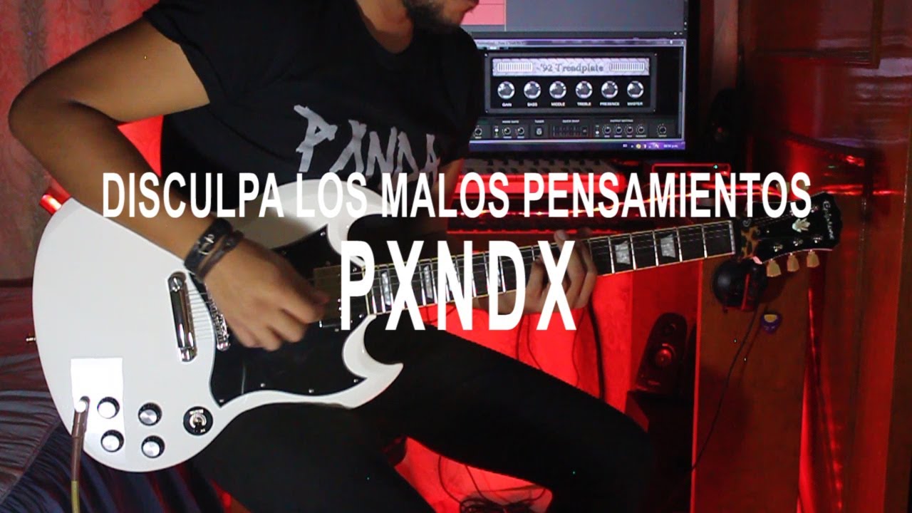 Disculpa Los Malos Pensamientos - PXNDX (Guitar Cover)