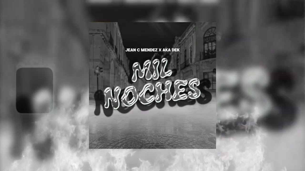 JEAN C MENDEZ X AKA DEK - MIL NOCHES