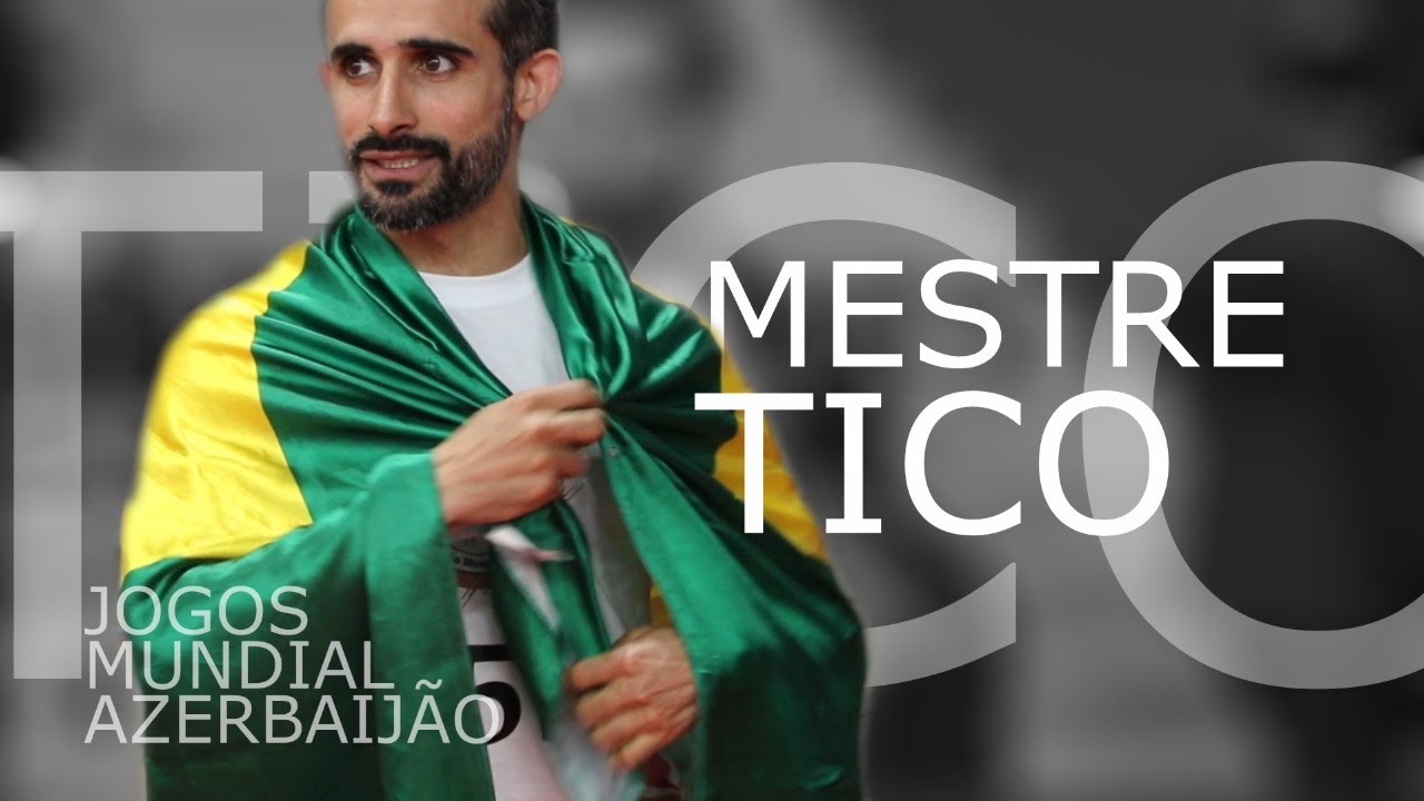 MESTRE TICO - JOGOS MUNDIAL AZERBAIJÃO