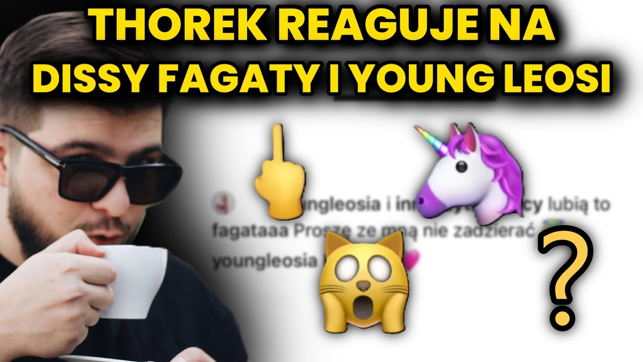 THOREK reaguje na DISSY FAGATY i YOUNG LEOSI